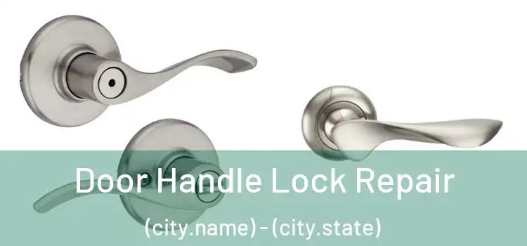  Door Handle Lock Repair (city.name) - (city.state)